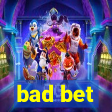 bad bet