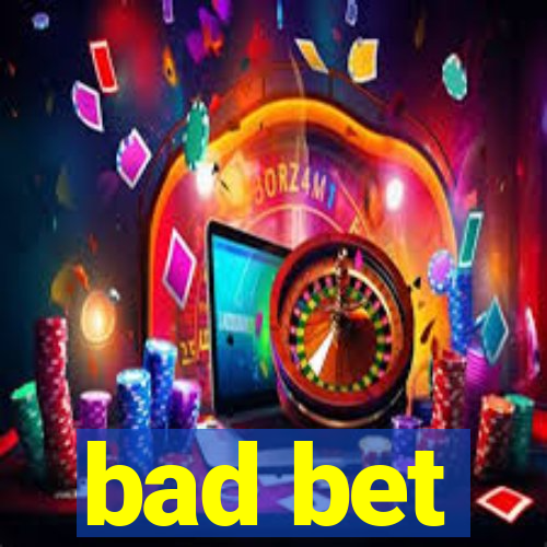 bad bet