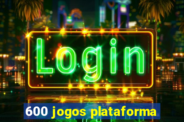 600 jogos plataforma