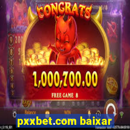 pxxbet.com baixar