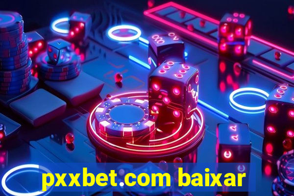 pxxbet.com baixar