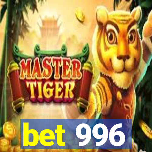 bet 996