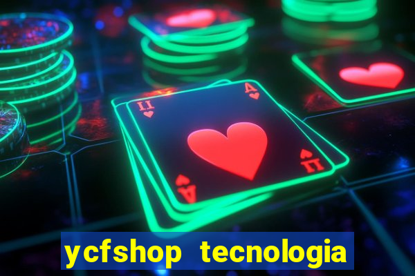 ycfshop tecnologia em ecommerce ltda jogos