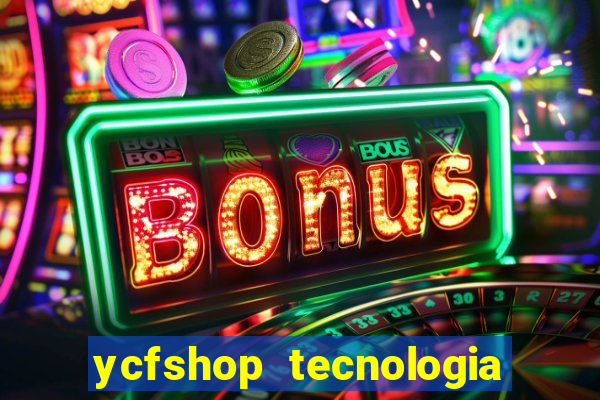 ycfshop tecnologia em ecommerce ltda jogos