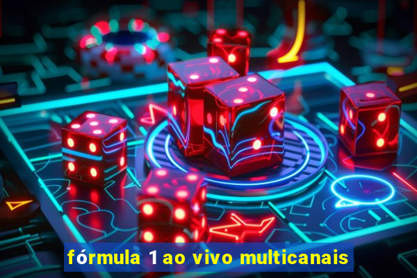 fórmula 1 ao vivo multicanais