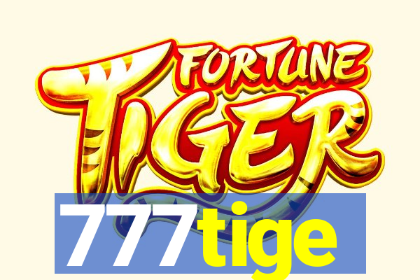 777tige