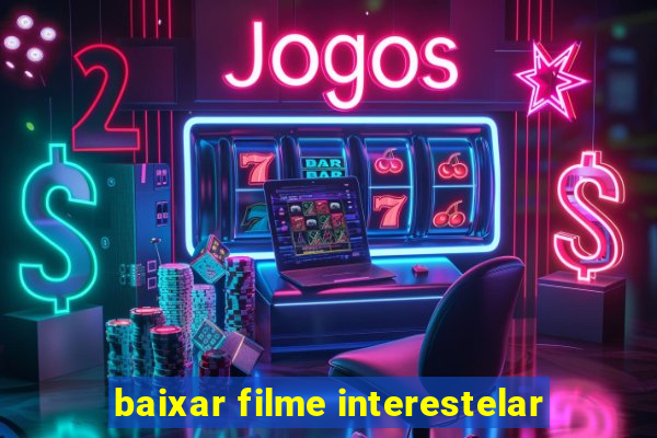 baixar filme interestelar