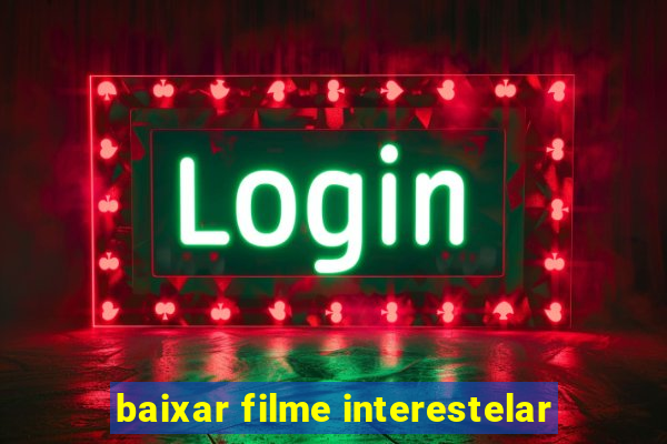 baixar filme interestelar