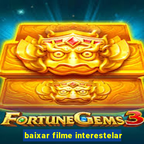 baixar filme interestelar