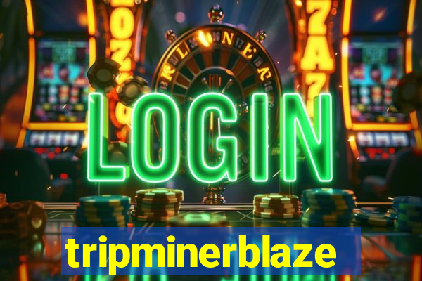 tripminerblaze