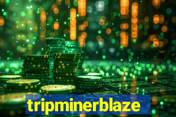 tripminerblaze