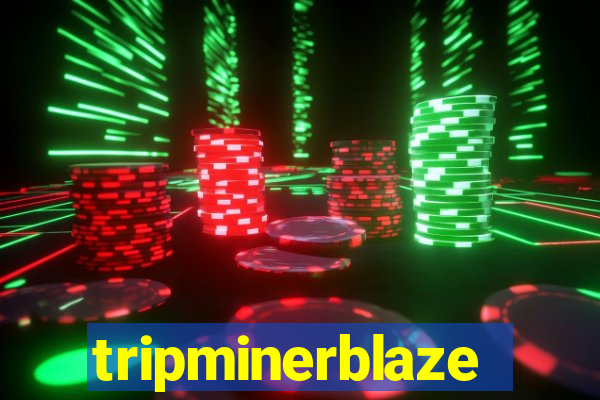 tripminerblaze