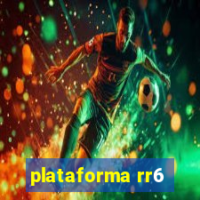 plataforma rr6