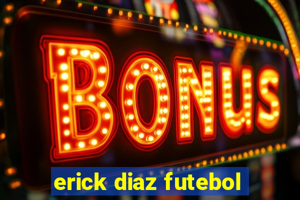 erick diaz futebol