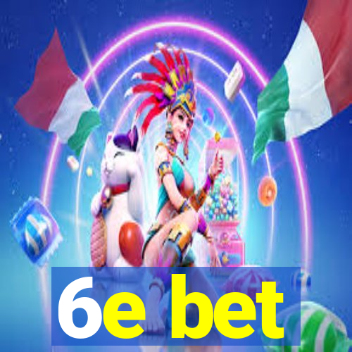 6e bet