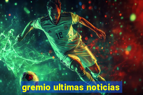 gremio ultimas noticias