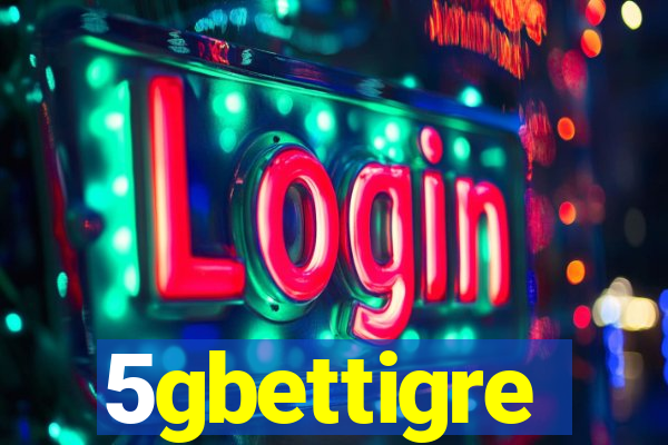 5gbettigre