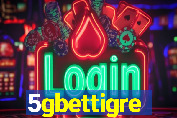 5gbettigre