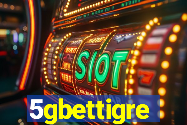 5gbettigre