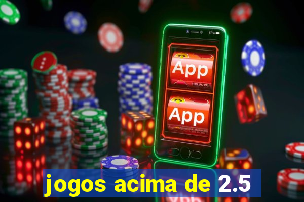 jogos acima de 2.5