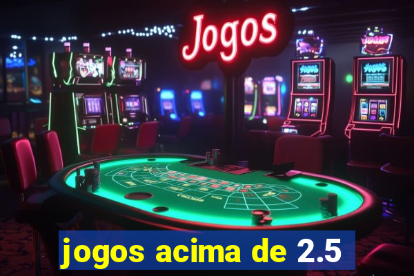 jogos acima de 2.5