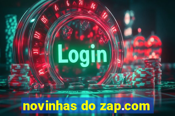 novinhas do zap.com