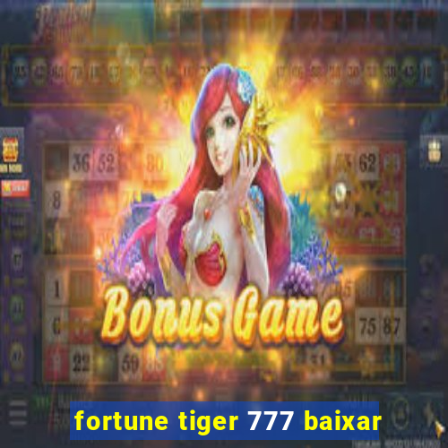 fortune tiger 777 baixar