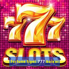 fortune tiger 777 baixar