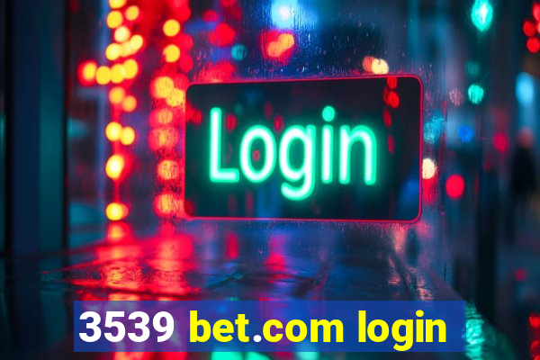 3539 bet.com login