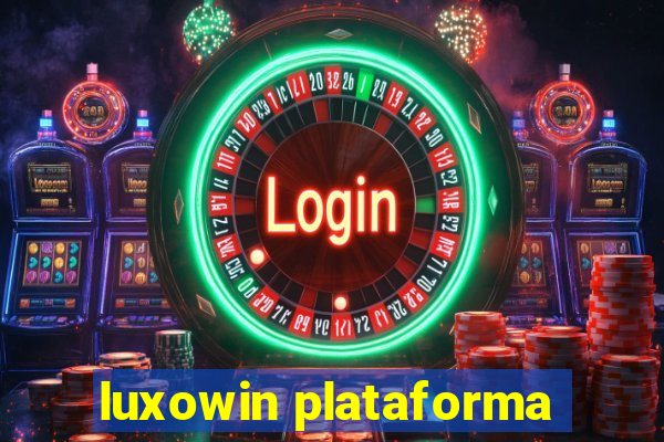 luxowin plataforma