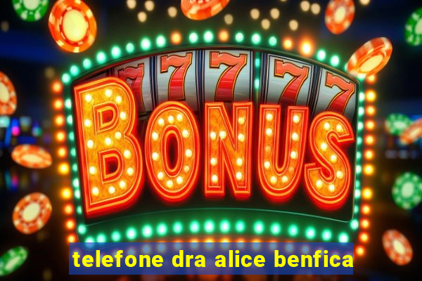 telefone dra alice benfica