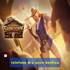 telefone dra alice benfica