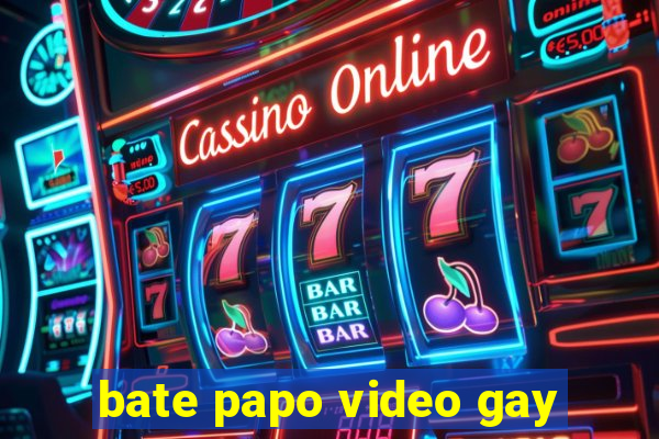 bate papo video gay