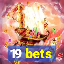 19 bets