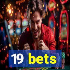 19 bets