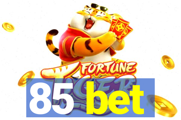 85 bet