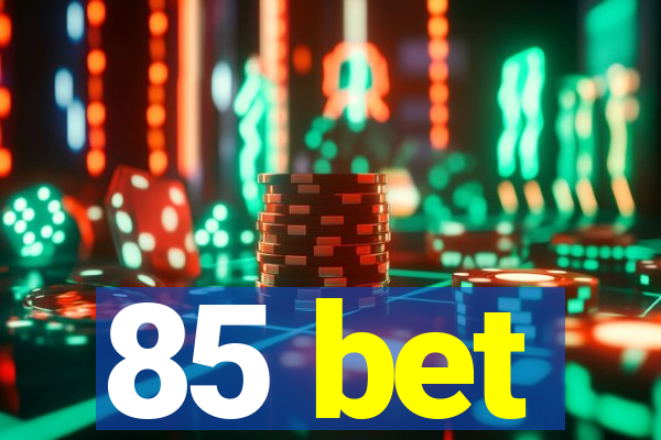 85 bet