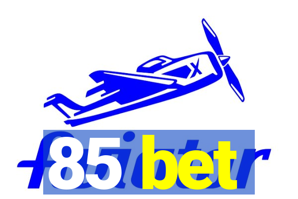 85 bet