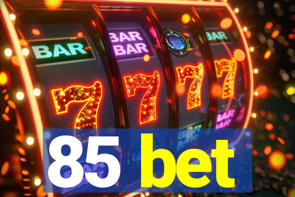 85 bet