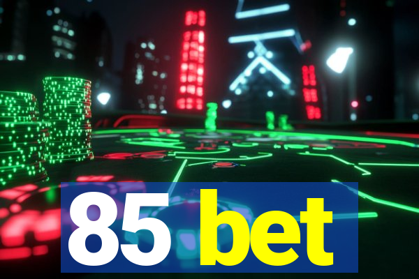 85 bet