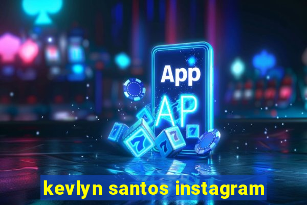 kevlyn santos instagram