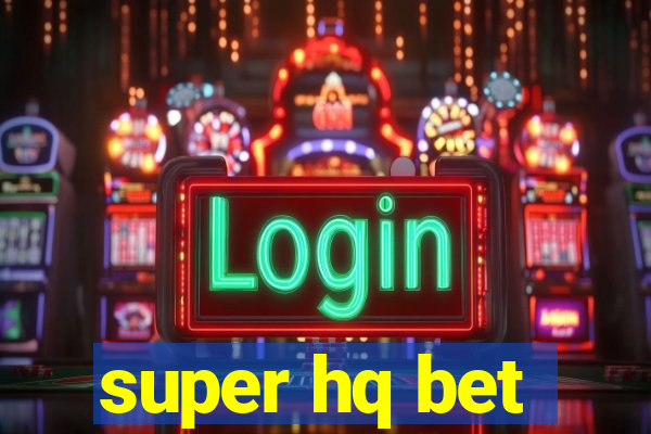 super hq bet