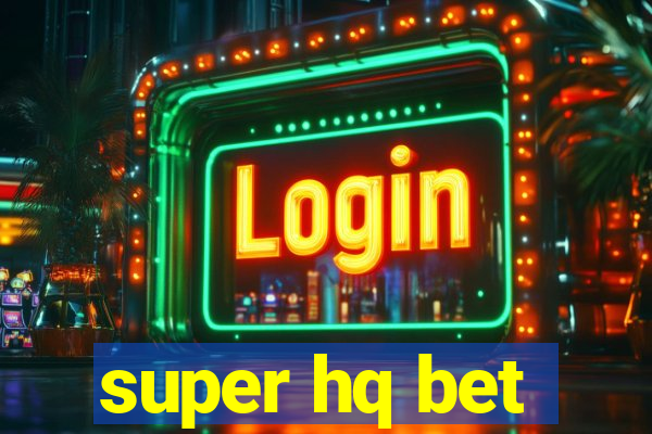 super hq bet