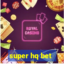 super hq bet