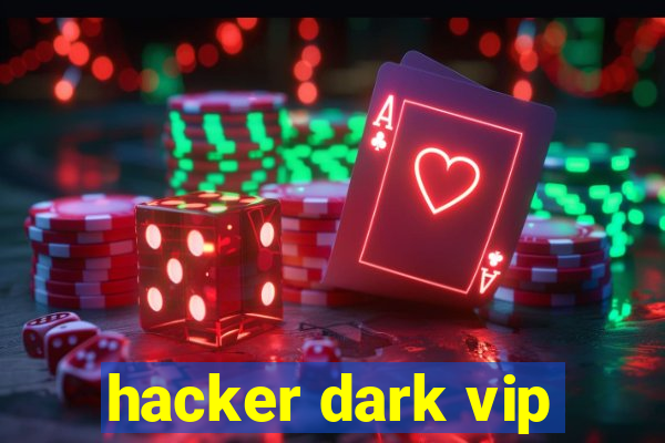 hacker dark vip