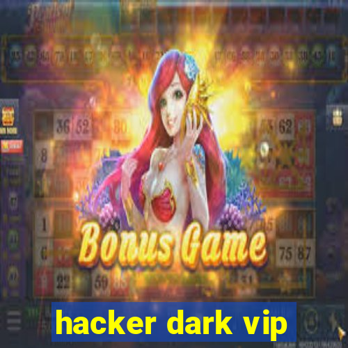 hacker dark vip