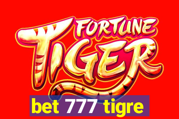 bet 777 tigre