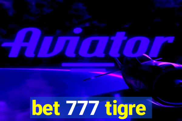 bet 777 tigre