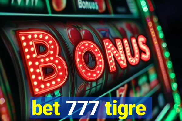 bet 777 tigre