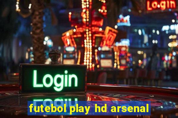 futebol play hd arsenal